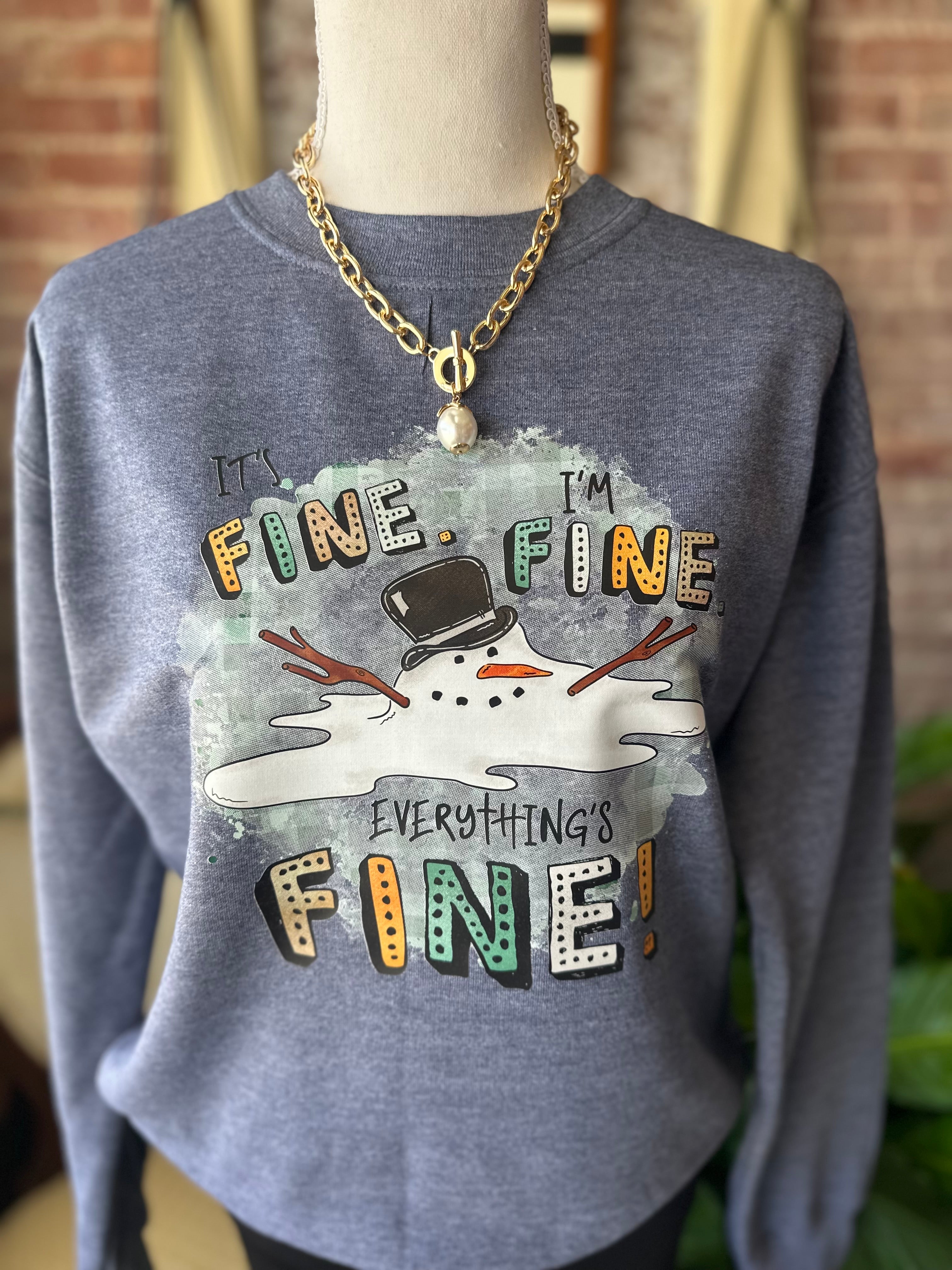 It's Fine, I'm Fine, Everything's Fine Sweatshirt